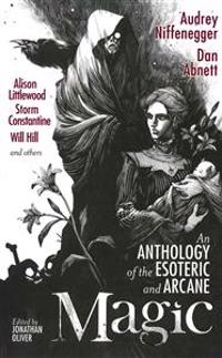 Magic: An Anthology of the Esoteric and Arcane