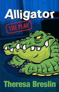 Alligator: The Play