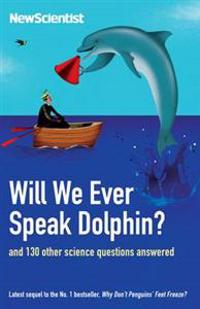 Will We Ever Speak Dolphin?. Mick O'Hare