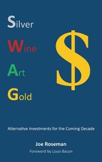 SWAG: Alternative Investments for the Coming Decade