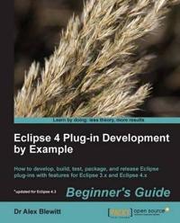Eclipse 4 Plug-in Development by Example: Beginner's Guide