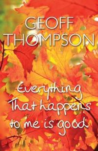 Everything That Happens to Me is Good