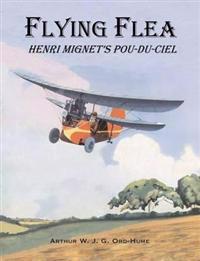 Flying Flea; Henri Mignet's Pou-Du-Ciel