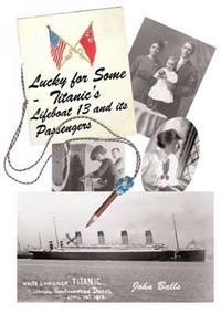 Lucky for Some: Titanic's Lifeboat 13 and Its Passengers