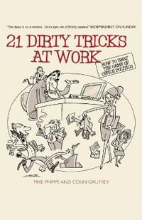 21 Dirty Tricks at Work: How to Win at Office Politics