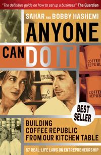 Anyone Can Do It: Building Coffee Republic from Our Kitchen Table: 57 Real-Life Laws on Entrepreneurship