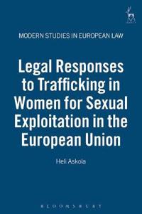 Legal Responses to Trafficking in Women for Sexual Exploitation in the European Union