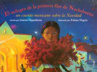 El Milagro de La Primera Flor de Nochebuena: Un Cuento Mexicano Sobre La Navidad = The Miracle of the First Poinsettia