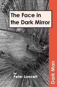 Face in the Dark Mirror
