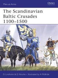 The Scandinavian Baltic Crusades 11th-15th Centuries