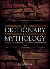 The Dictionary of Mythology
