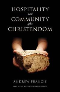 Hospitality and Community After Christendom