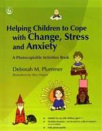 Helping Children to Cope with Change, Stress and Anxiety