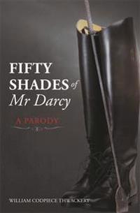 Fifty Shades of Mr Darcy - A Parody