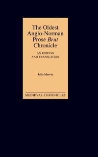 The Oldest Anglo-Norman Prose Brut Chronicle: An Edition and Translation