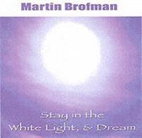 Stay in the White Light, & Dream
