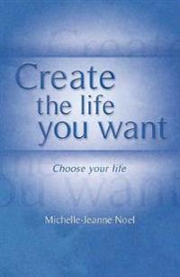 Create the Life You Want