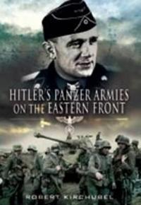 Hitler's Panzer Armies on the Eastern Front
