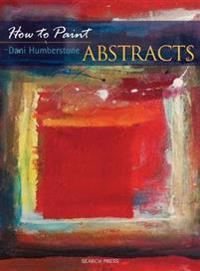 How to Paint Abstracts