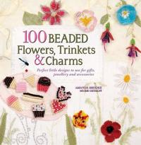 100 Beaded Treasures, Trinkets & Charms
