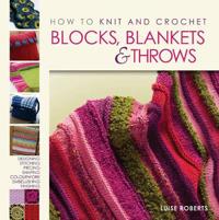How to Knit and Crochet Blocks, Blankets & Throws