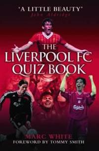 The Liverpool FC Quiz Book