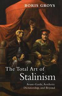 The Total Art of Stalinism