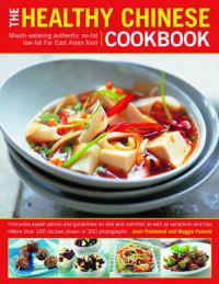 The Healthy Chinese Cookbook: Mouthwatering Authentic No-Fat Low-Fat East Asian Food