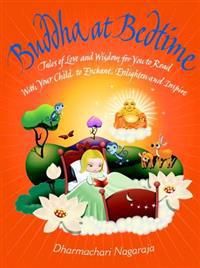 Buddha at Bedtime: Tales of Love and Wisdom for You to Read with Your Child to Enchant, Enlighten, and Inspire