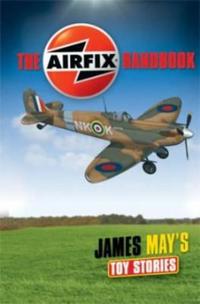 James May's Toy Stories: Airfix Handbook