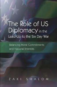 The Role of US Diplomacy in the Lead-Up to the Six Day War