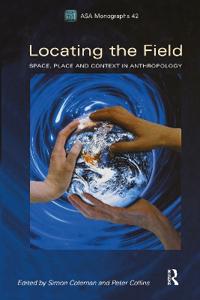 Locating the Field: Space, Place and Context in Anthropology