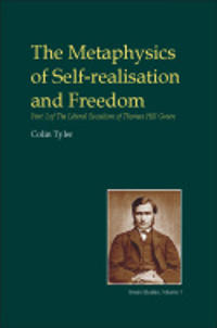 The Metaphysics of Self-Realisation and Freedom: Part 1 of the Libereral Socialism of Thomas Hill Green