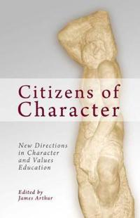 Citizens of Character: New Directions in Character and Values Education