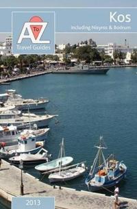A to Z Guide to Kos 2013, Including Nisyros and Bodrum