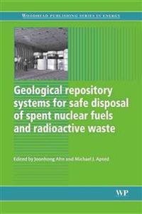 Geological Repository Systems for Safe Disposal of Spent Nuclear Fuels and Radioactive Waste
