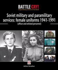 Red & Soviet Military & Paramilitary Services: Female Uniforms 1941-1991