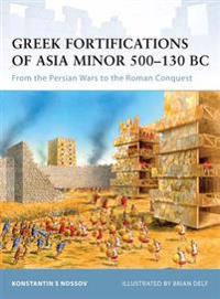 Greek Fortifications of Asia Minor 500-130 Bc