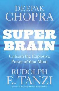Super Brain - Unleashing the Explosive Power of Your Mind