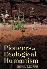 Pioneers of Ecological Humanism