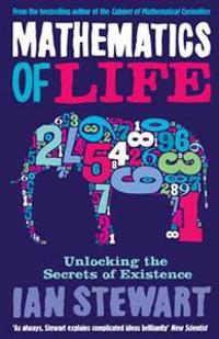Mathematics of Life: Unlocking the Secrets of Existence. Ian Stewart