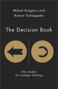 The Decision Book: Fifty Models for Strategic Thinking. Mikael Krogerus, Roman Tschappeler