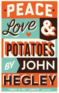 Peace, Love & Potatoes. John Hegley