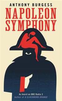 Napoleon Symphony. Anthony Burgess