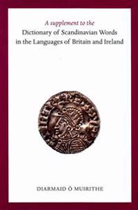 A Supplement to the Dictionary of Scandinavian Words in the Languages of Britain and Ireland
