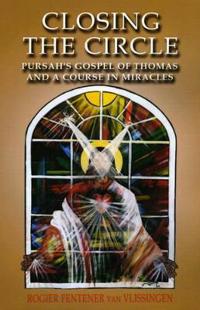 Closing the Circle: Pursah's Gospel of Thomas and a Course in Miracles