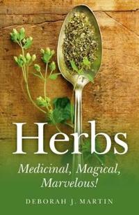 Herbs: Medicinal, Magical, Marvelous!
