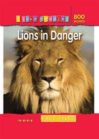 I Love Reading Fact Files 800 Words: Lions in Danger