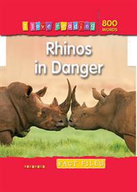I Love Reading Fact Files 800 Words: Rhinos in Danger