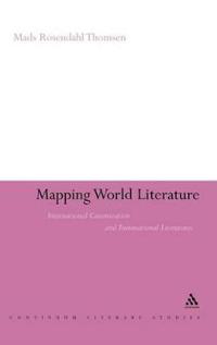 Mapping World Literature: International Canonization and Transnational Literatures